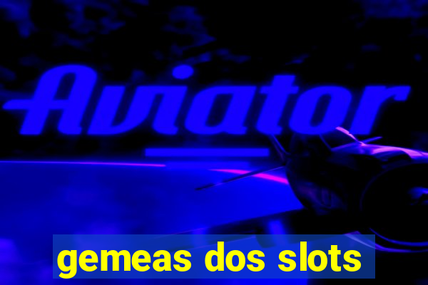 gemeas dos slots